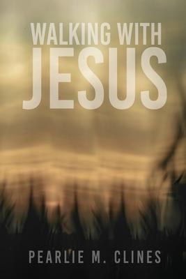 Walking With Jesus - Pearlie M. Clines