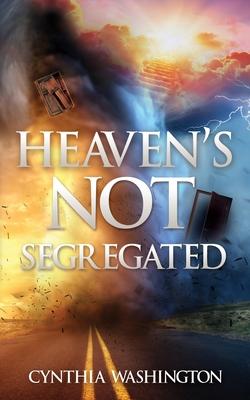 Heaven's Not Segregated - Cynthia Washington