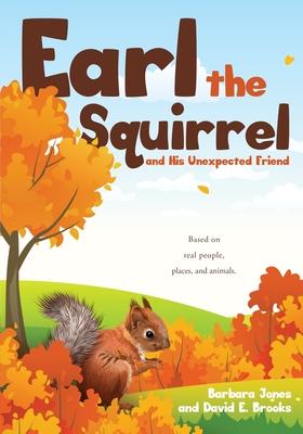 Earl the Squirrel and His Unexpected Friend - Barbara Jones