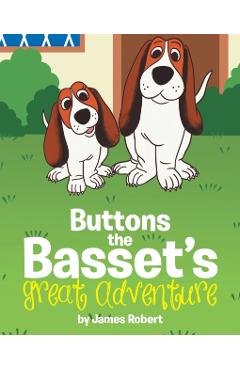 Buttons the Basset's Great Adventure - James Robert