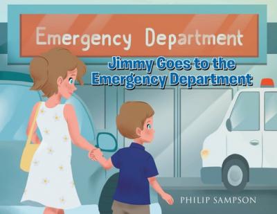 Jimmy Goes to the Emergency Department - Philip Sampson