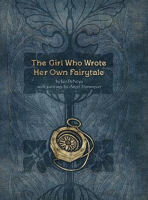 The Girl Who Wrote Her Own Fairytale - Lee Denoya