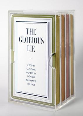 The Glorious Lie / The Glory of the Lie: A Card Game Inspired by Stéphane Mallarmé's the Book - Stéphane Mallarmé