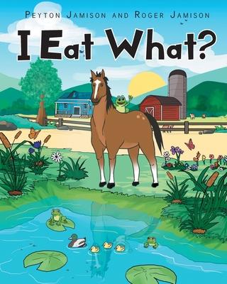 I Eat What? - Roger Jamison