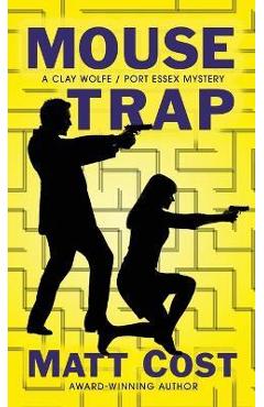 Coperta cărții 'Mouse Trap: A Clay Wolfe / Port Essex Mystery - Matt Cost'