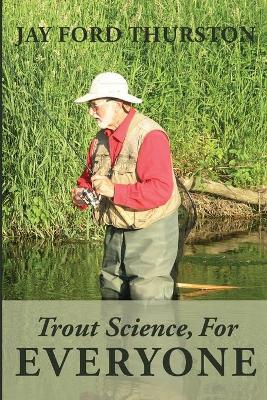 Trout Science, For Everyone - Jay Ford Thurston