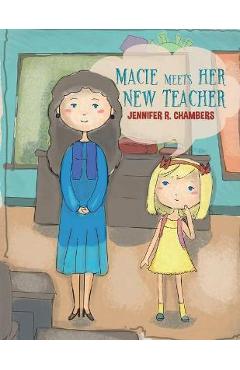 Coperta cărții 'Macie Meets Her New Teacher - Jennifer R. Chambers'