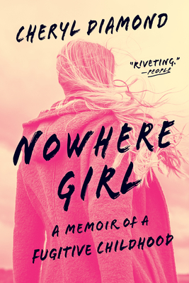 Nowhere Girl: A Memoir of a Fugitive Childhood - Cheryl Diamond