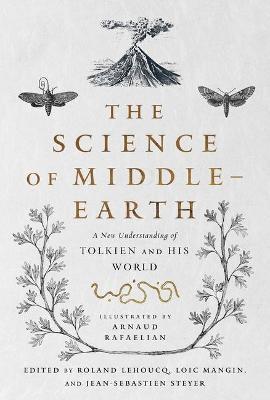 The Science of Middle-Earth: A New Understanding of Tolkien and His World - Tina Kover