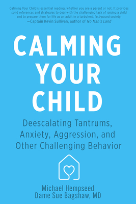 Calming Your Child: Deescalating Tantrums, Anxiety and Other Challenging Behavior - Michael Hempseed