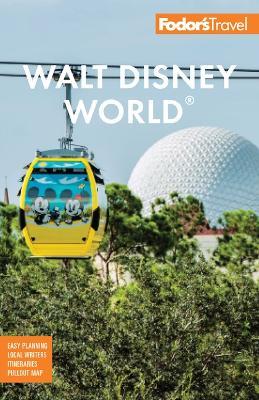 Fodor's Walt Disney World: With Universal and the Best of Orlando - Fodor's Travel Guides