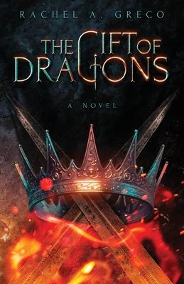 The Gift of Dragons - Rachel A. Greco