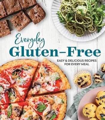 Everyday Gluten-Free: Easy & Delicious Recipes for Every Meal - Publications International Ltd