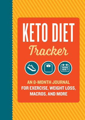 Keto Diet Tracker: An 8-Month Journal for Exercise, Weight Loss, Macros, and More - Rockridge Press