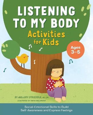 Listening to My Body Activities for Kids: Social-Emotional Skills to Build Self-Awareness and Express Feelings - Mallory Striesfeld