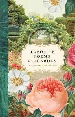 Favorite Poems for the Garden: A Gardener's Collection - Bushel & Peck Books