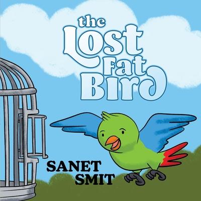 The Lost Fat Bird - Sanet Smit