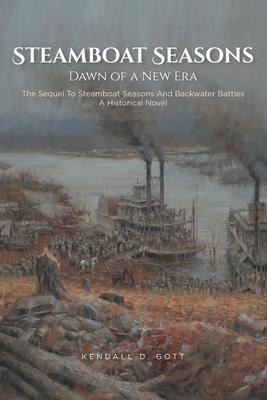 Coperta cărții 'Steamboat Seasons: The Sequel To Steamboat Seasons And Backwater Battles A Historical Novel - Kendall D. Gott'