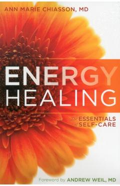 Energy Healing: The Essentials of Self-Care - Ann Marie Chiasson