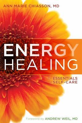 Energy Healing: The Essentials of Self-Care - Ann Marie Chiasson