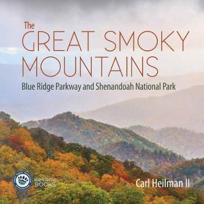 The Great Smoky Mountains: Blue Ridge Parkway and Shenandoah National Park - Carl Heilman