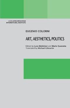 Coperta cărții 'Art, Aesthetics, Politics - Eugenio Colorni'