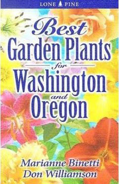 Poza produsului Best Garden Plants for Washington and Oregon - Marianne Binetti
