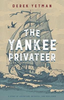 Coperta cărții 'The Yankee Privateer - Derek Yetman'