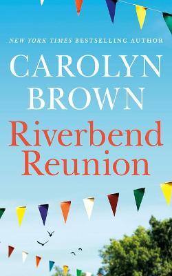 Riverbend Reunion - Carolyn Brown