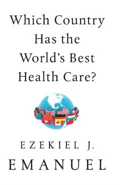 Which Country Has the World's Best Health Care? - Ezekiel J. Emanuel