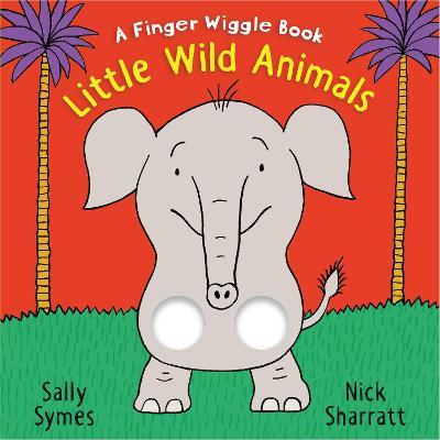 Little Wild Animals: A Finger Wiggle Book - Sally Symes