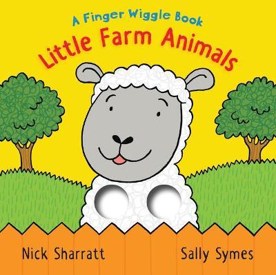Little Farm Animals: A Finger Wiggle Book - Sally Symes