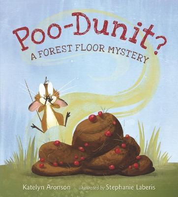 Poo-Dunit?: A Forest Floor Mystery - Katelyn Aronson