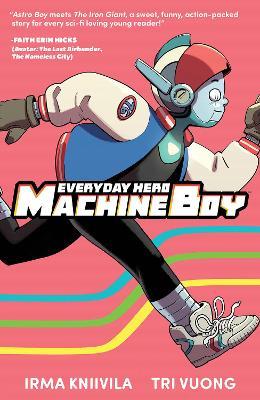 Everyday Hero Machine Boy - Irma Kniivila