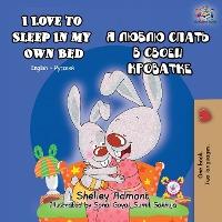 I Love to Sleep in My Own Bed: English Russian Bilingual Book - Shelley Admont