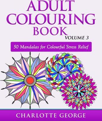Adult Colouring Book - Volume 3: 50 Mandalas for Colouring Enjoyment - Charlotte George