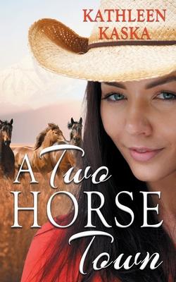 A Two Horse Town - Kathleen Kaska