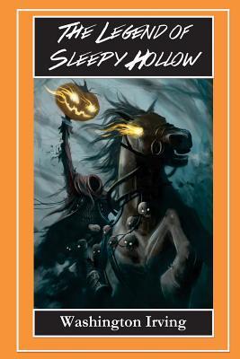 The Legend of Sleepy Hollow - The Headless Horseman: The Legend of Sleepy Hollow and Rip Van Winkle - Washington Irving