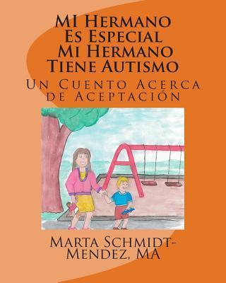 MI Hermano Es Especial Mi Hermano Tiene Autismo: Un Cuento Acerca de Aceptacion - Andreea Mironiuc