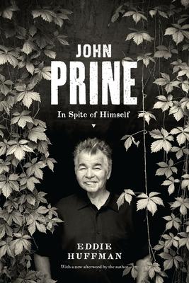 John Prine: In Spite of Himself - Eddie Huffman