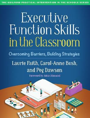 Executive Function Skills in the Classroom: Overcoming Barriers, Building Strategies - Laurie Faith