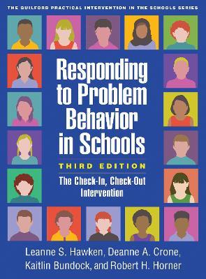 Responding to Problem Behavior in Schools, Third Edition: The Check-In, Check-Out Intervention - Leanne S. Hawken