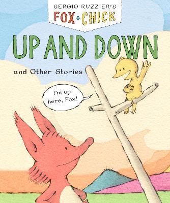 Fox & Chick: Up and Down: And Other Stories - Sergio Ruzzier