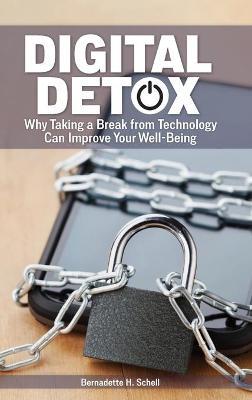 Digital Detox: Why Taking a Break from Technology Can Improve Your Well-Being - Bernadette Schell