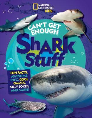 Can't Get Enough Shark Stuff: Fun Facts, Awesome Info, Cool Games, Silly Jokes, and More! - Andrea Silen
