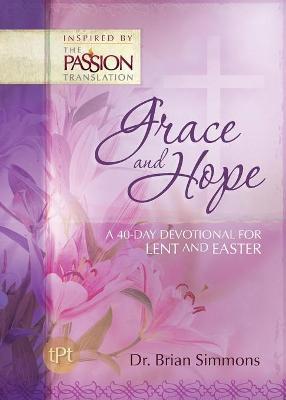 Grace and Hope: A 40-Day Devotional For Lent and Easter - Brian Simmons