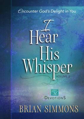 I Hear His Whisper Volume 2: Encounter God's Delight in You - Brian Simmons