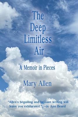 The Deep Limitless Air A Memoir in Pieces - Mary Allen