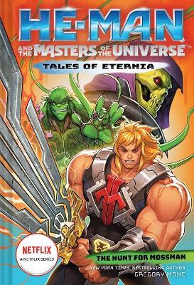 He-Man and the Masters of the Universe: The Hunt for Moss Man (Tales of Eternia Book 1) - Gregory Mone