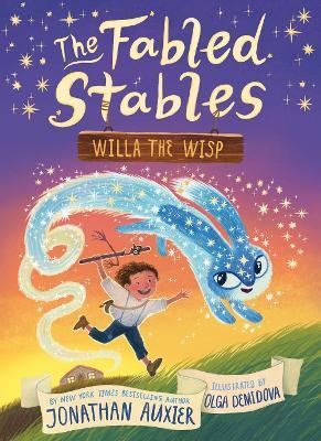 Willa the Wisp (the Fabled Stables Book #1) - Jonathan Auxier